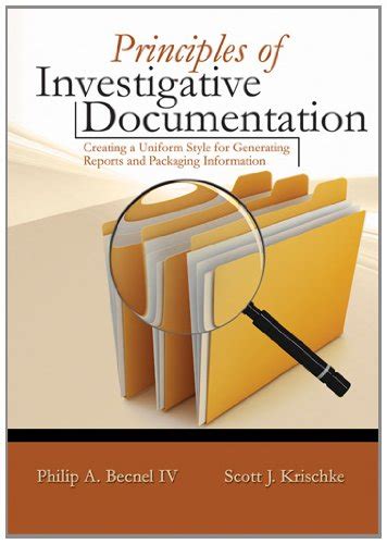 Principles Of Investigative Documentation Creating A Uniform Style For Generating Reports And Packaging Information