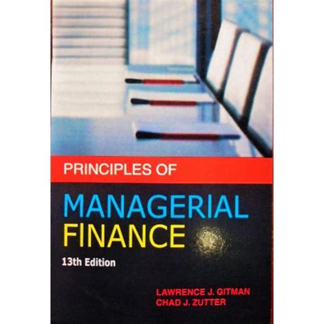 Principles Of Managerial Finance 13th Edition By Gitman Lawrence J Zutter Chad J Hardcover