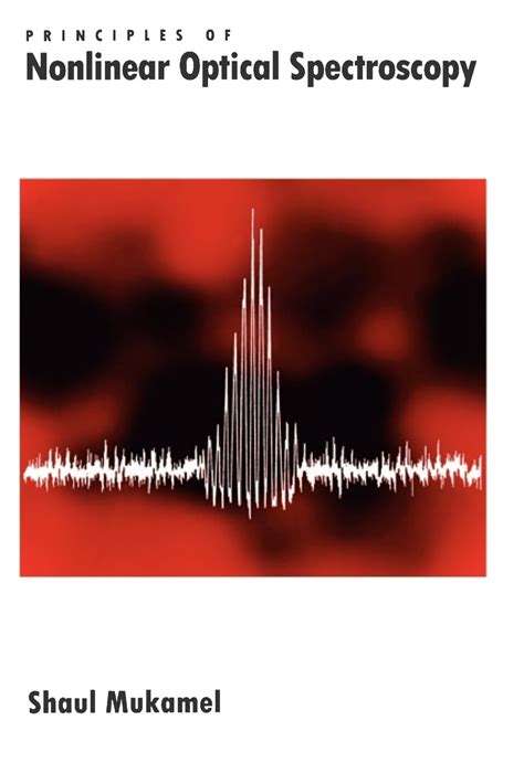 Principles Of Nonlinear Optical Spectroscopy Shaul Mukamel