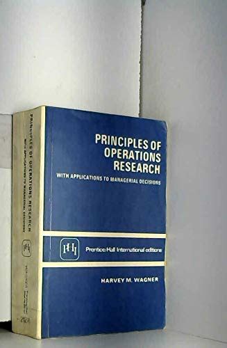 Principles Of Operations Research With Applications To Managerial Decisions