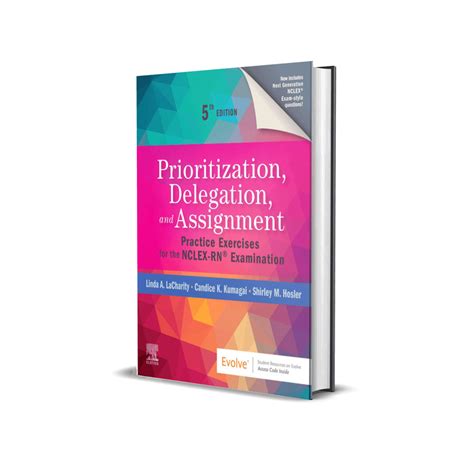 Prioritization Delegation And Assignment Practice Excercises For The Nclex Exam Unknown Binding Linda A Lacharity