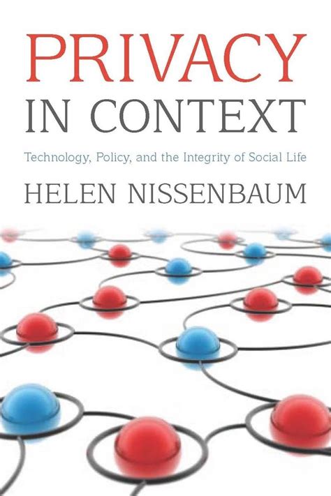 Privacy In Context Technology Policy And The Integ