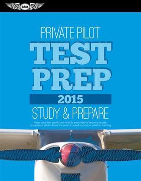 Private Pilot Test Prep 2015 Study Prepare Pass Your Test And Know What Is Essential To Become A Safe Competent Pilot From The Most Trusted Source In Aviation Training Test Prep Series