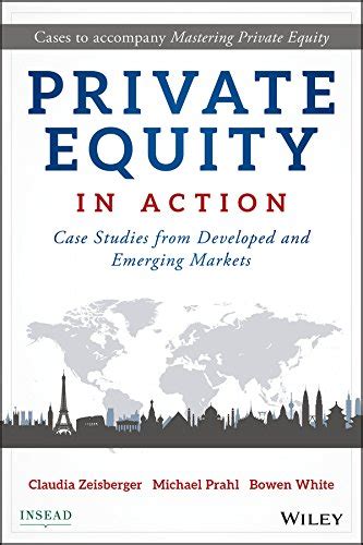 Read Online Private Equity In Action Case Studies From Developed And Emerging Markets 