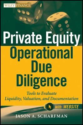 Read Online Private Equity Operational Due Diligence Tools To Evaluate Liquidity Valuation And Documentation Wiley Finance 