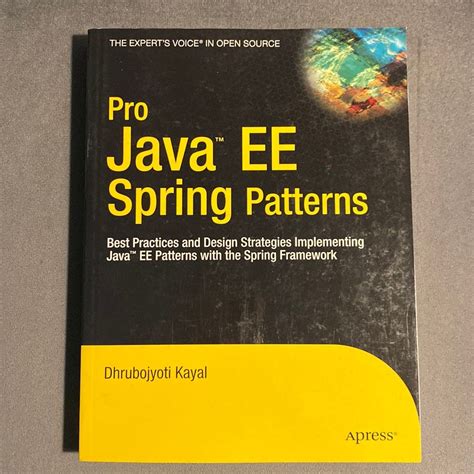 Pro Java Ee Spring Patterns Best Practices And Design Strategies Implementing Java Ee Patterns With The Spring Framework Experts Voice In Open Source
