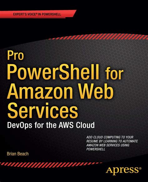 Pro Powershell For Amazon Web Services Devops For The Aws Cloud