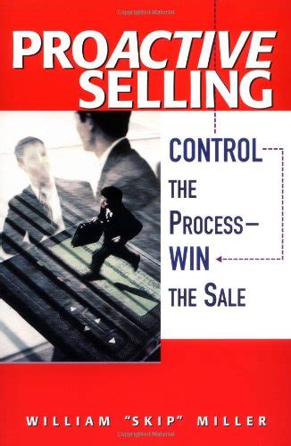 Proactive Selling Control The Process Win The Sale