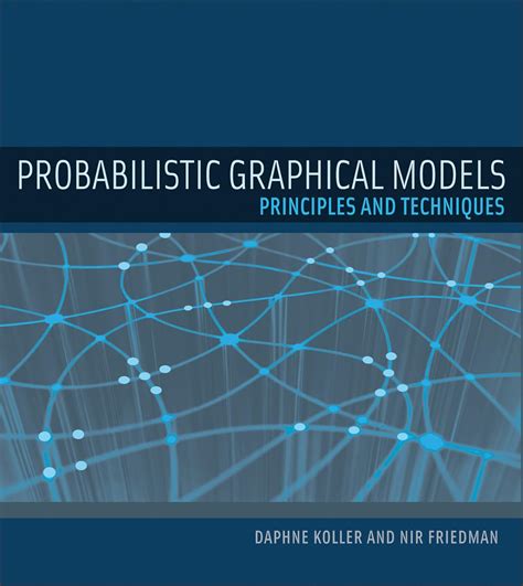 Probabilistic Graphical Models Principles And Tech