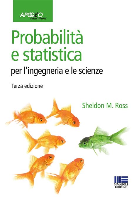 Probabilità E Statistica Per Le Scienze E L'ingegneria