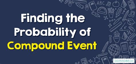 Probability Of Compound Events Read Probability Ck 12 Probability Of Compound Events Answer Key - Probability Of Compound Events Answer Key