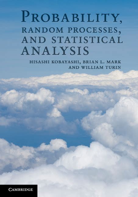 Probability Random Processes And Statistical Analysis Applications To Communications Signal Processing Queueing Theory And Mathematical Finance