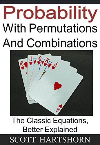 probability with permutations and combinations the classic equations better explained