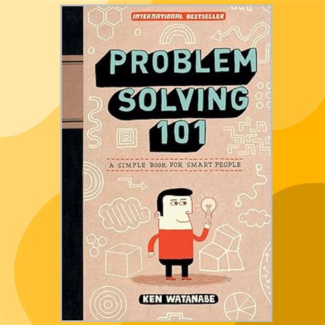 problem solving 101 a simple book for smart people ken watanabe