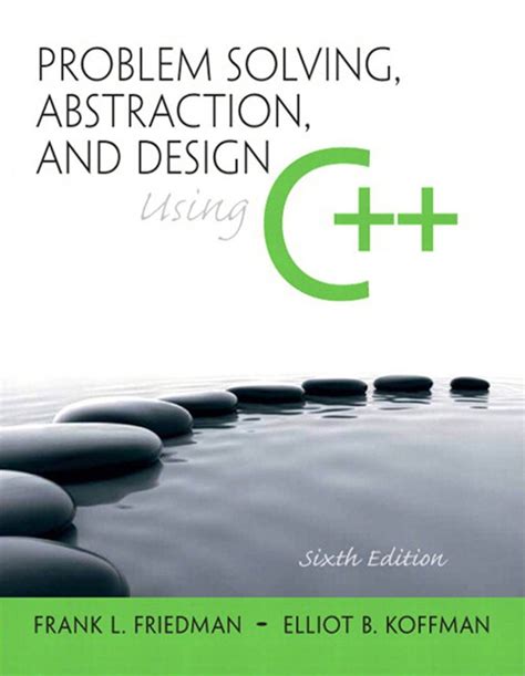 Problem Solving Abstraction And Design Using C 6th Edition