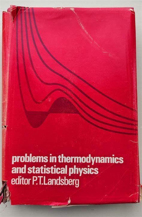Problems In Thermodynamics And Statistical Physics Peter T Landsberg
