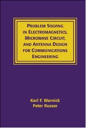 Problems Solving In Electromagnetics Microwave Circuit And Antenna Design For Communications Engineering