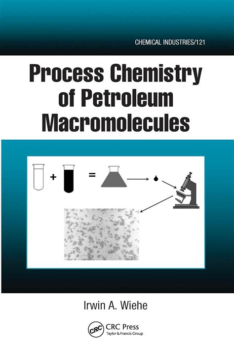 Process Chemistry Of Petroleum Macromolecules Chemical Industries