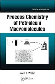 Read Process Chemistry Of Petroleum Macromolecules Chemical Industries 