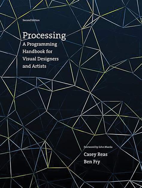 Processing: A Programming Handbook For Visual Designers And Artists