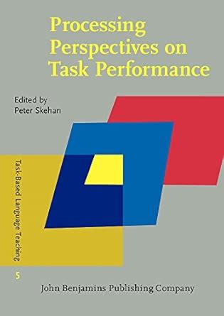 Processing Perspectives On Task Performance Task Based Language Teaching