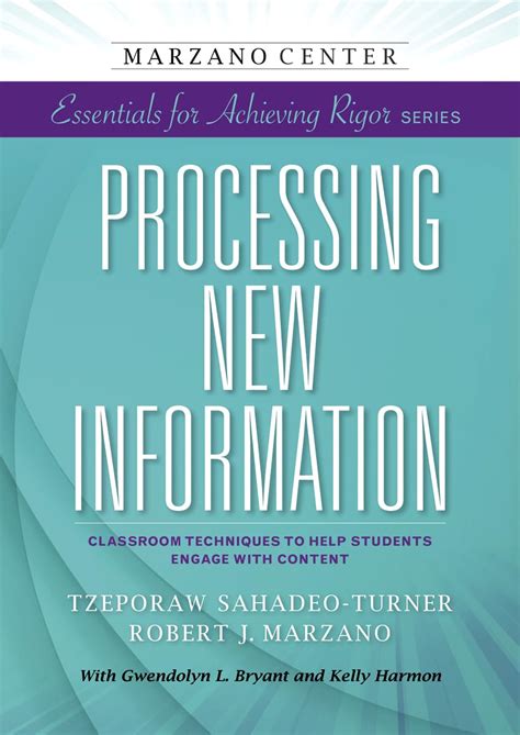 Read Processing New Information Classroom Techniques To Help Students Engage With Content Marzano Center Essentials For Achieving Rigor 