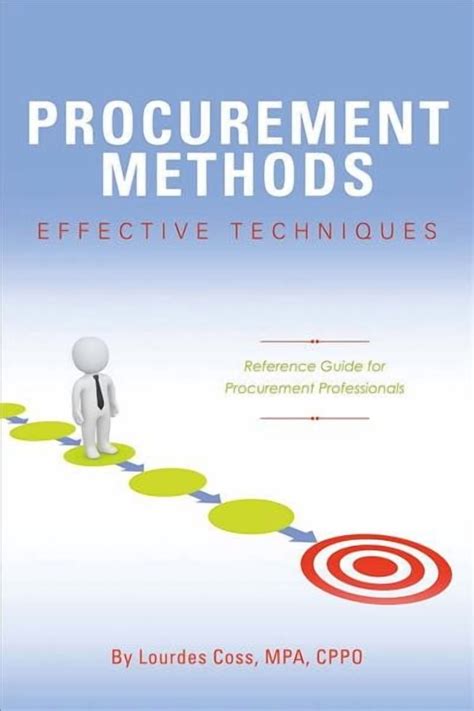 Procurement Methods: Effective Techniques: Reference Guide For Procurement Professionals