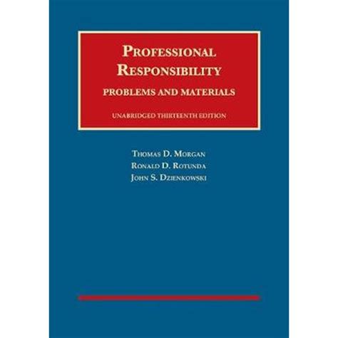 Professional Responsibility Problems And Materials 11th University Casebooks By Thomas D Morgan Ronald D