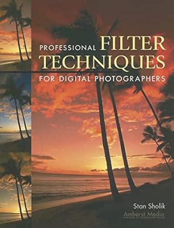 Read Professional Filter Techniques For Digital Photographers 