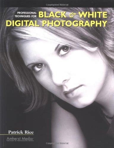 Read Professional Techniques For Black White Digital Photography 
