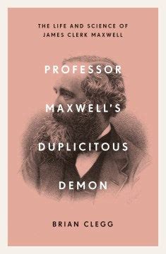 professor maxwell s duplicitous demon the life an