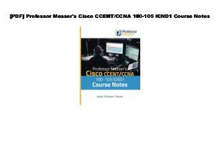 Download Professor Messers Cisco Ccent Ccna 100 105 Icnd1 Course Notes 