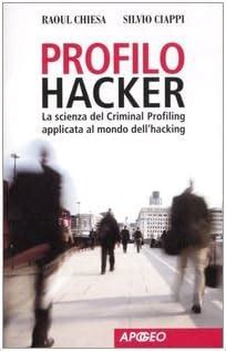 Read Profilo Hacker La Scienza Del Criminal Profiling Applicata Al Mondo Dellhacking 