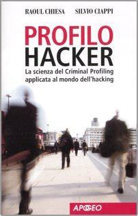 Read Profilo Hacker La Scienza Del Criminal Profiling Applicata Al Mondo Dellhacking 