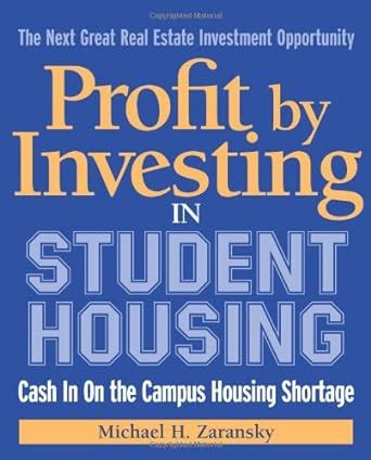 Full Download Profit By Investing In Student Housing Cash In On The Campus Housing Shortage 
