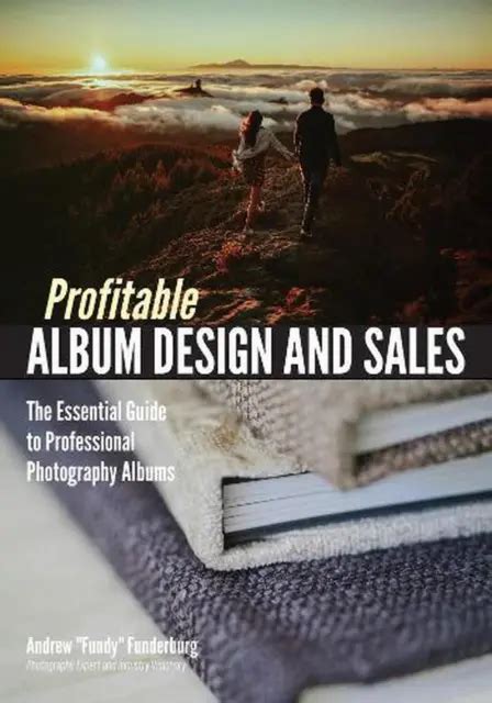 Full Download Profitable Photo Album Design And Sales The Essential Guide To Professional Photography Albums 
