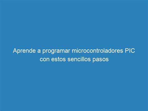 Programas Sencillos Para El Microcontrolador Pic16f877a