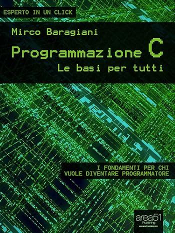 Programmazione C Le Basi Per Tutti Esperto In Un Click