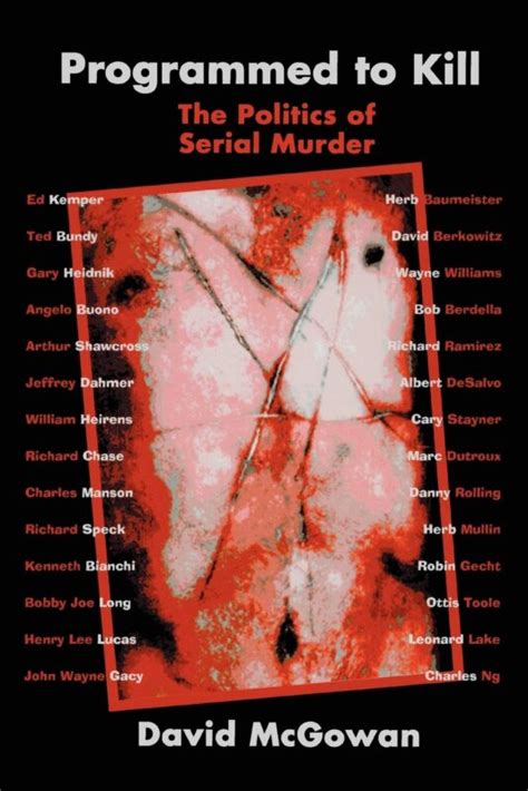 Programmed To Kill The Politics Of Serial Murder