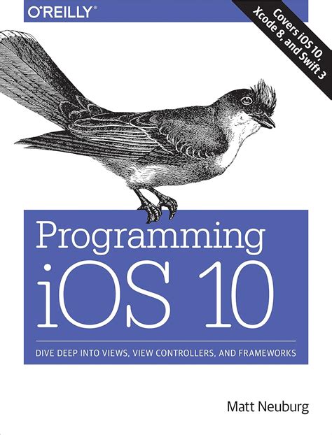 Programming Ios 10 Dive Deep Into Views View Controllers And Frameworks