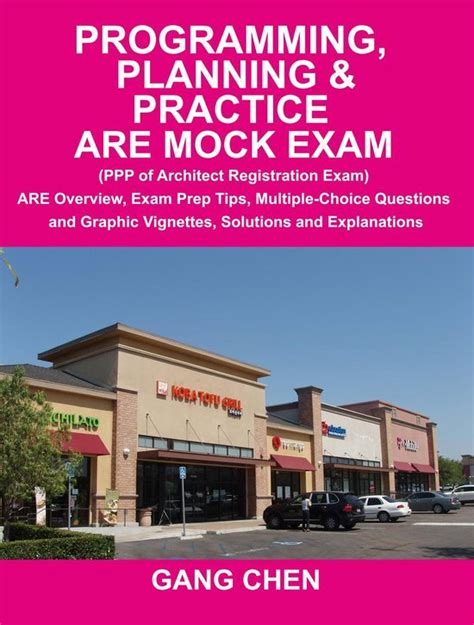 Programming Planning Practice Are Mock Exam Ppp Of Architect Registration Exam Are Overview Exam Prep Tips Multiple Choice Questions And Graphic Vignettes Solutions And Explanations