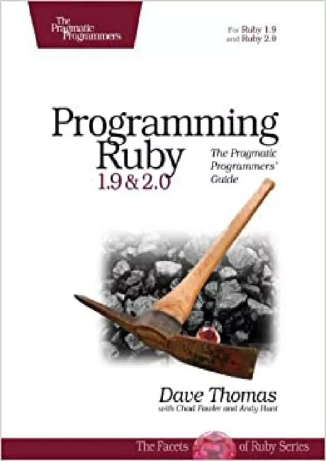 Programming Ruby 1 9 2 0 The Pragmatic Programmers The Facets Of Ruby