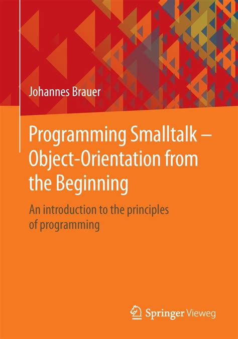 Programming Smalltalk Object Orientation From The Beginning An Introduction To The Principles Of Programming