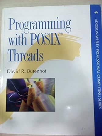 Programming With Posix Threads Addison Wesley Professional Computing Series