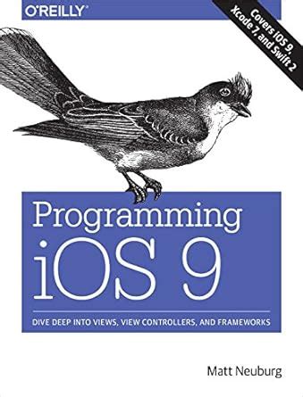 Read Online Programming Ios 9 Dive Deep Into Views View Controllers And Frameworks 