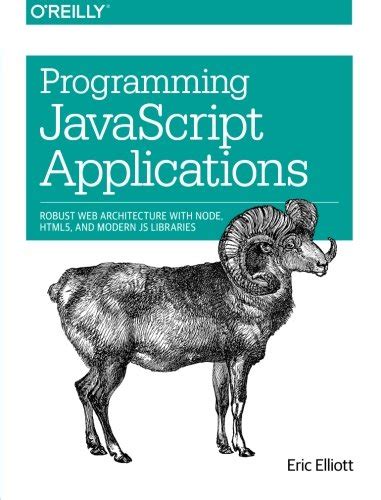 Download Programming Javascript Applications Robust Web Architecture With Node Html5 And Modern Js Libraries 