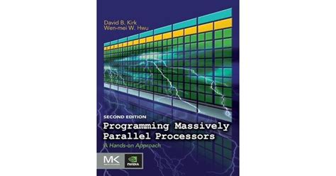 Full Download Programming Massively Parallel Processors A Hands On Approach Applications Of Gpu Computing Series 1St First Edition By David B Kirk Wen Mei W Hwu Published By Morgan Kaufmann 2010 