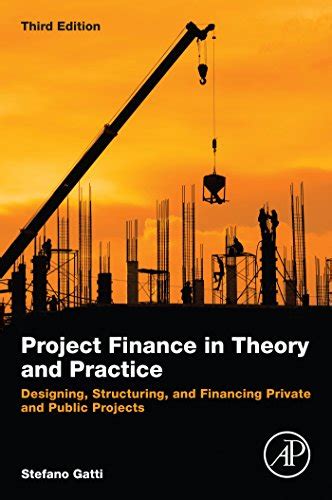 Full Download Project Finance In Theory And Practice Designing Structuring And Financing Private And Public Projects 