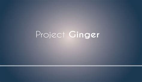 project ginger