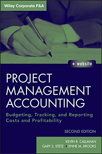 Read Project Management Accounting Second Edition Budgeting Tracking And Reporting Costs And Profitability Wiley Corporate F A 